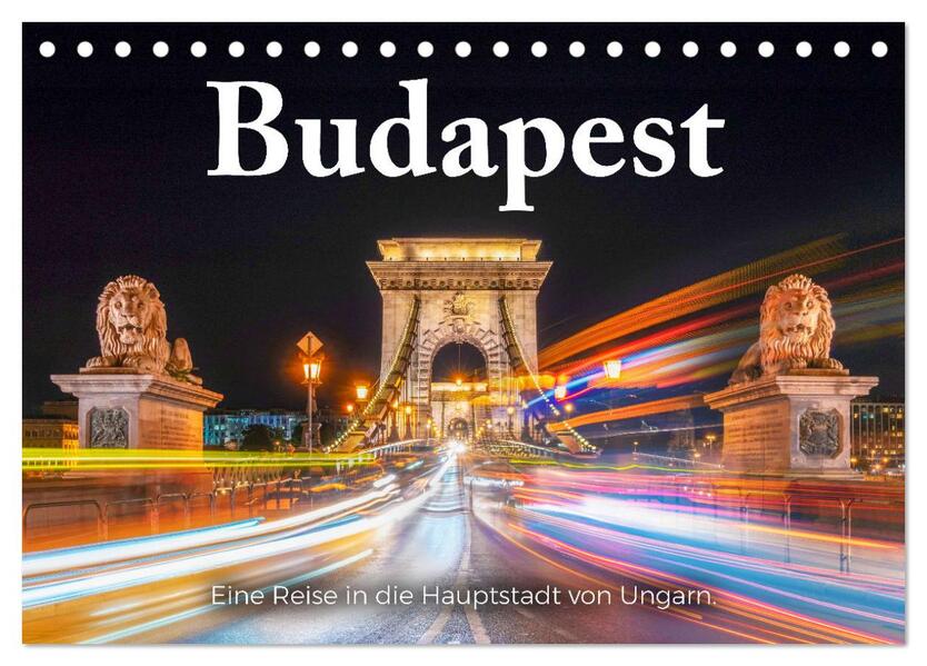 Budapest - Eine Reise in die Hauptstadt von Ungarn. (Tischkalender 2024 DIN A5 quer) CALVENDO Monatskalender