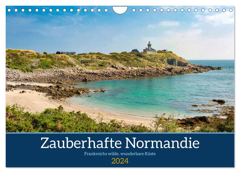 Zauberhafte Normandie: Frankreichs wilde wunderbare Küste (Wandkalender 2024 DIN A4 quer) CALVENDO Monatskalender