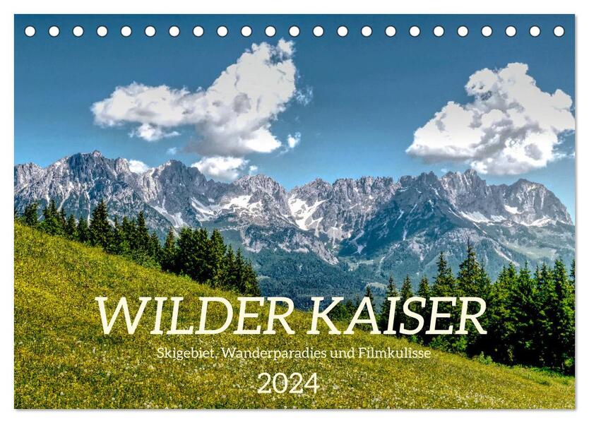 Wilder Kaiser - Skigebiet Wanderparadies und Filmkulisse (Tischkalender 2024 DIN A5 quer) CALVENDO Monatskalender
