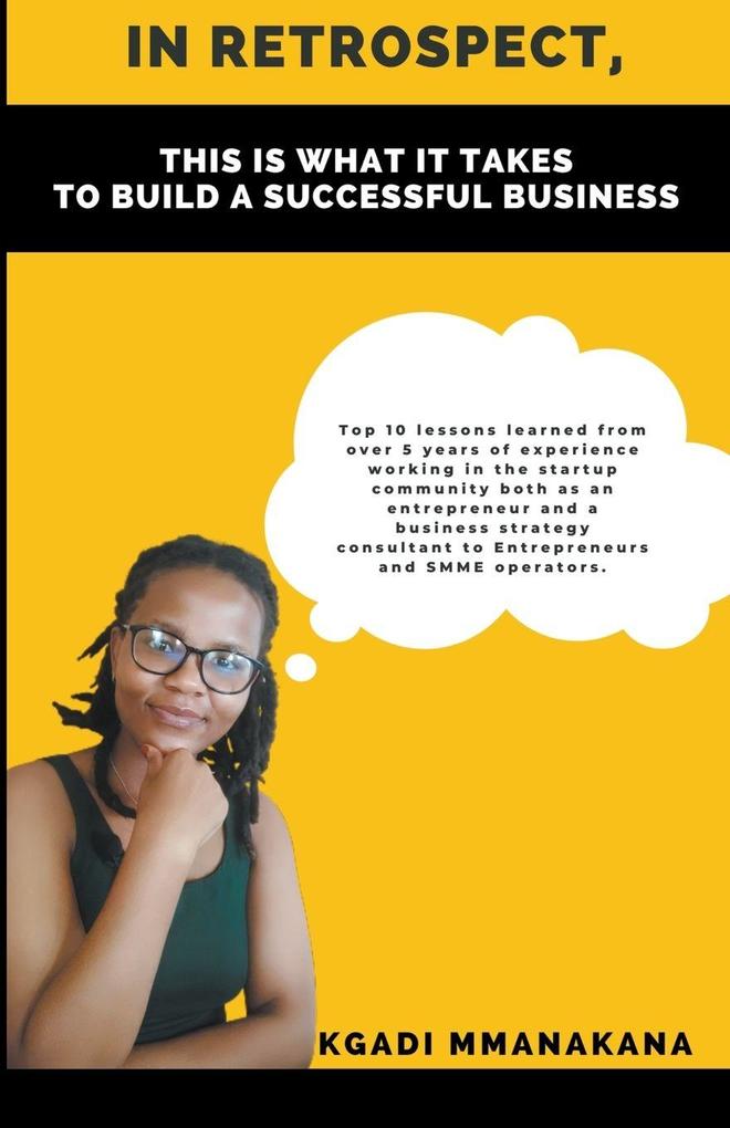 In Retrospect This is What it Takes to Build a Successful Business