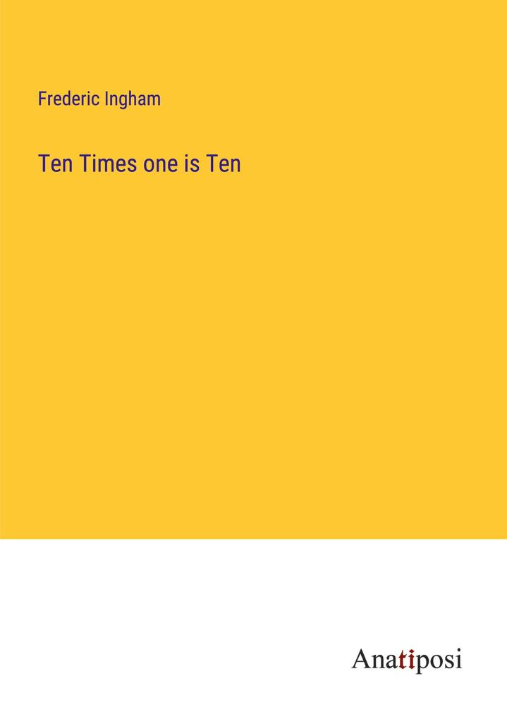 Ten Times one is Ten