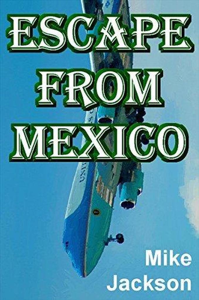 Escape From Mexico (Jim Scott Books #27)