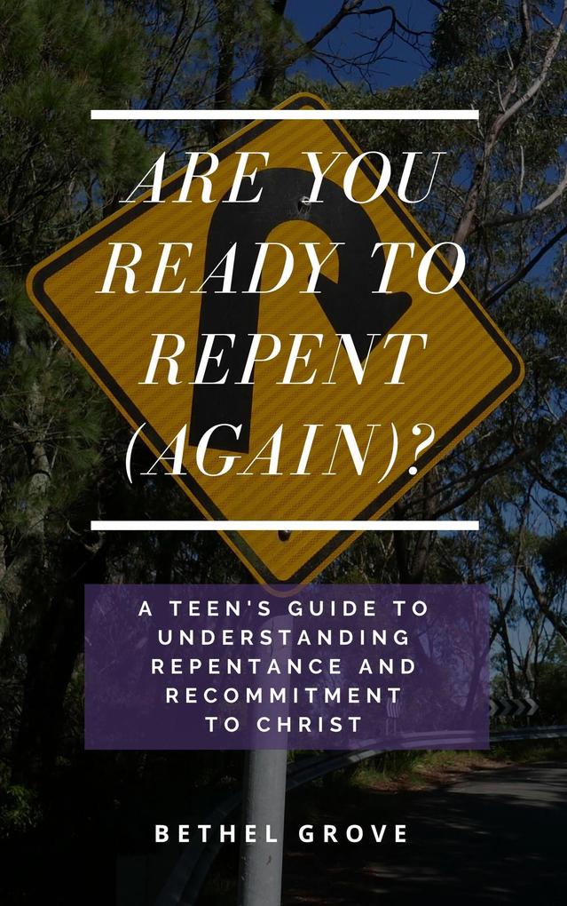 Are You Ready to Repent (Again)? (Are You Ready (for Christian Teens))