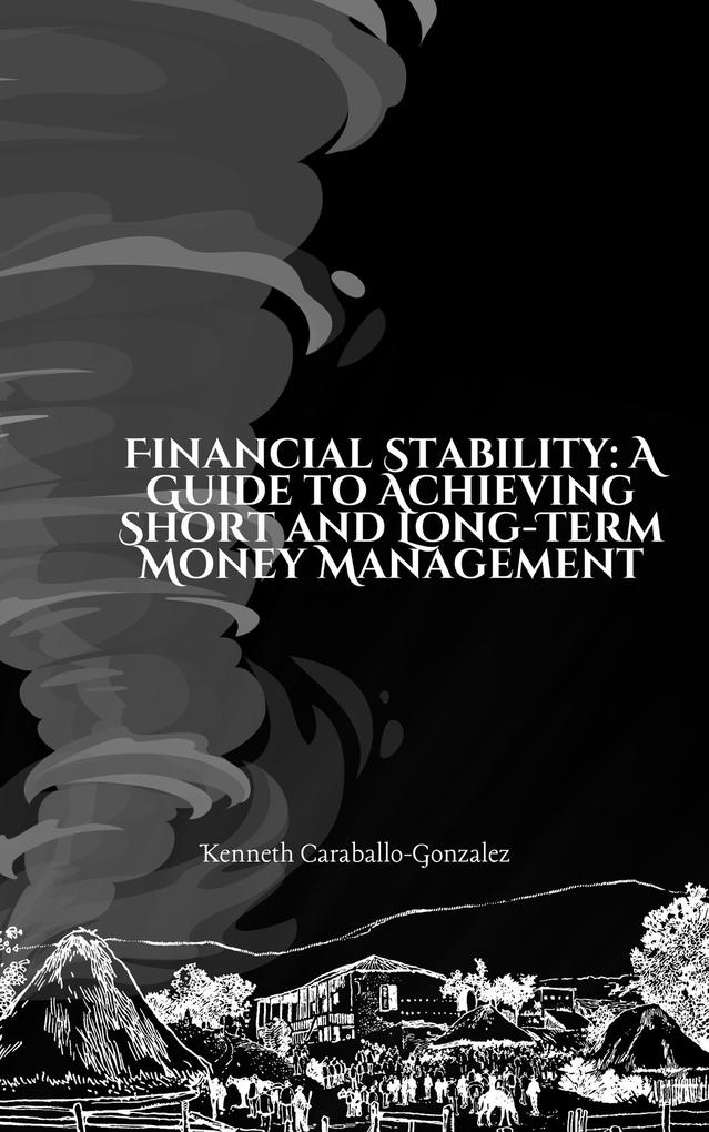 Financial Stability: A Guide to Achieving Short and Long-Term Money Management