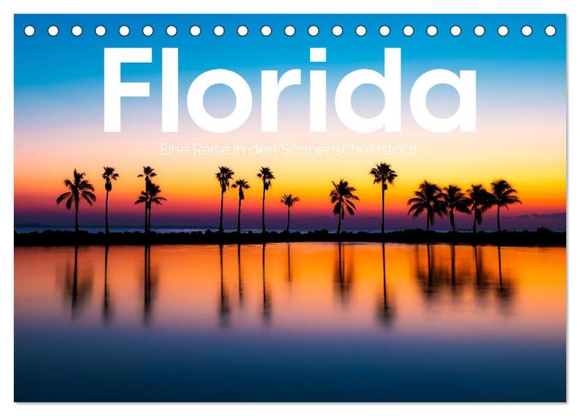 Florida - Eine Reise in den Sonnenscheinstaat. (Tischkalender 2024 DIN A5 quer) CALVENDO Monatskalender