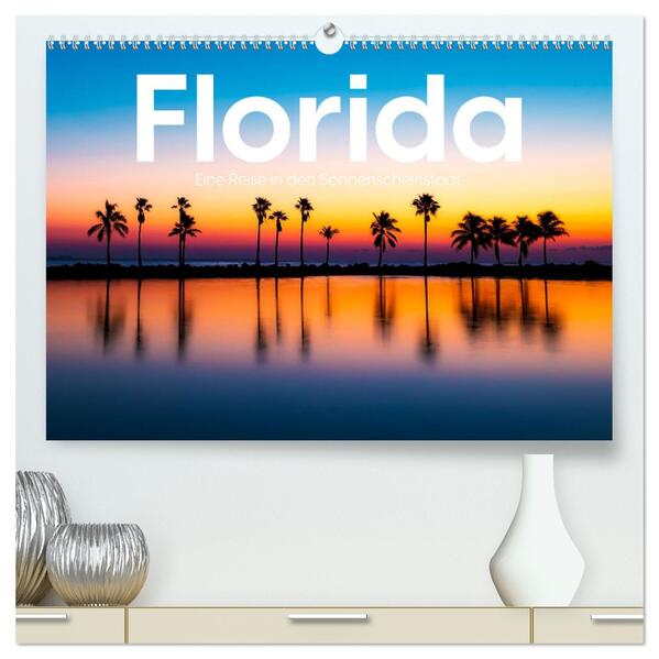 Florida - Eine Reise in den Sonnenscheinstaat. (hochwertiger Premium Wandkalender 2024 DIN A2 quer) Kunstdruck in Hochglanz