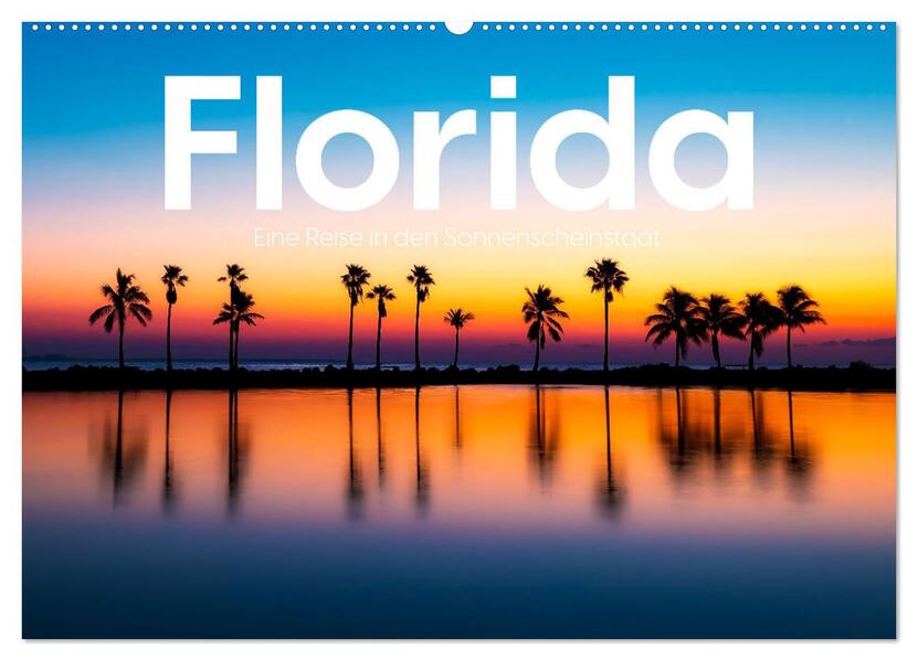 Florida - Eine Reise in den Sonnenscheinstaat. (Wandkalender 2024 DIN A2 quer) CALVENDO Monatskalender
