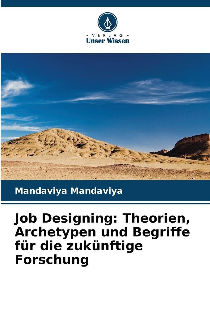 Job Designing: Theorien Archetypen und Begriffe für die zukünftige Forschung