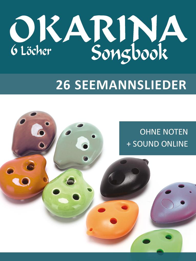Okarina Songbook - 6 Löcher - 26 Seemannslieder
