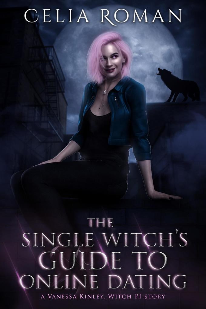 The Single Witch‘s Guide to Online Dating (Vanessa Kinley Witch PI #0)