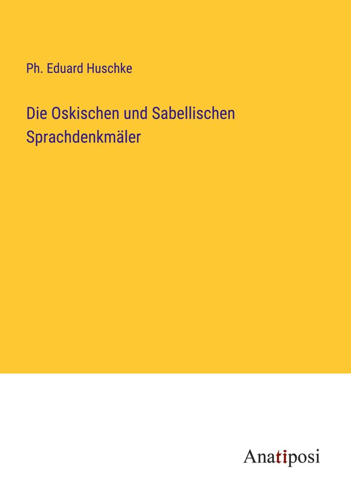 Die Oskischen und Sabellischen Sprachdenkmäler