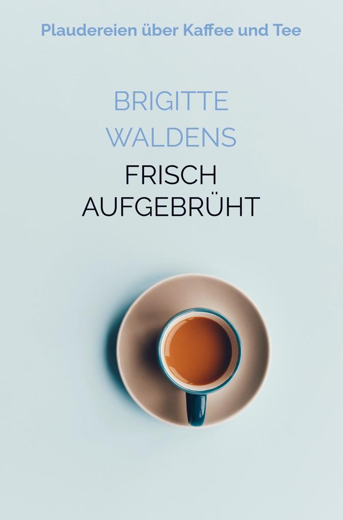 Frisch aufgebrüht