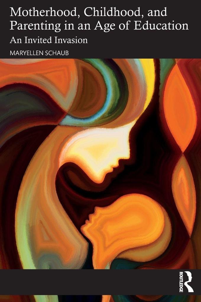 Motherhood Childhood and Parenting in an Age of Education