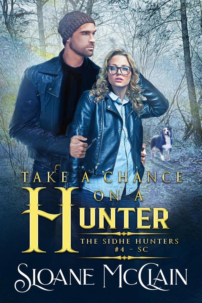 Take A Chance On A Hunter (The Sidhe Hunters #4)