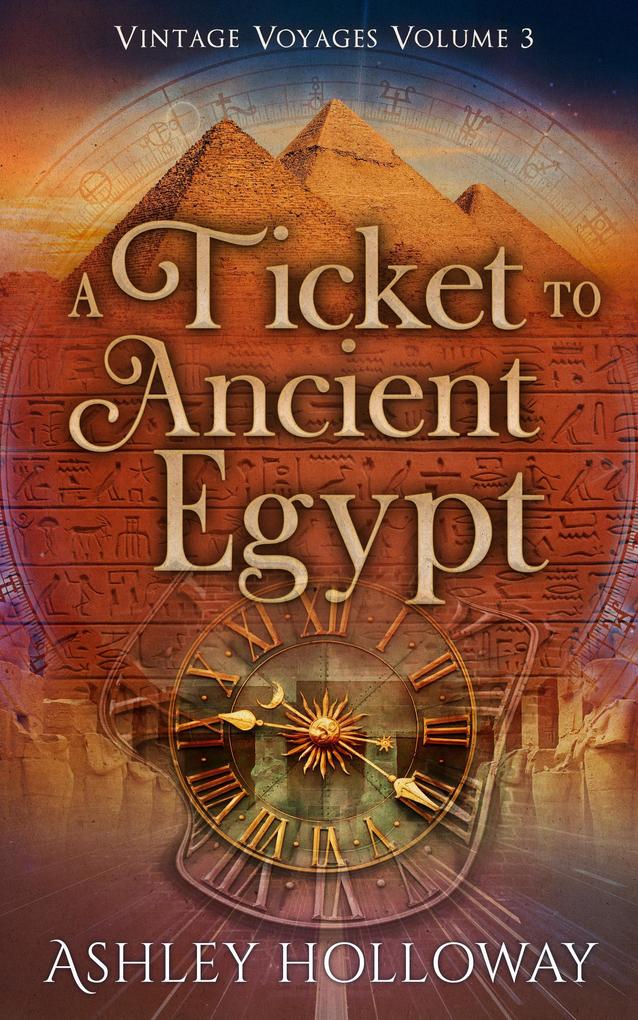 A Ticket to Ancient Egypt (Vintage Voyages #3)