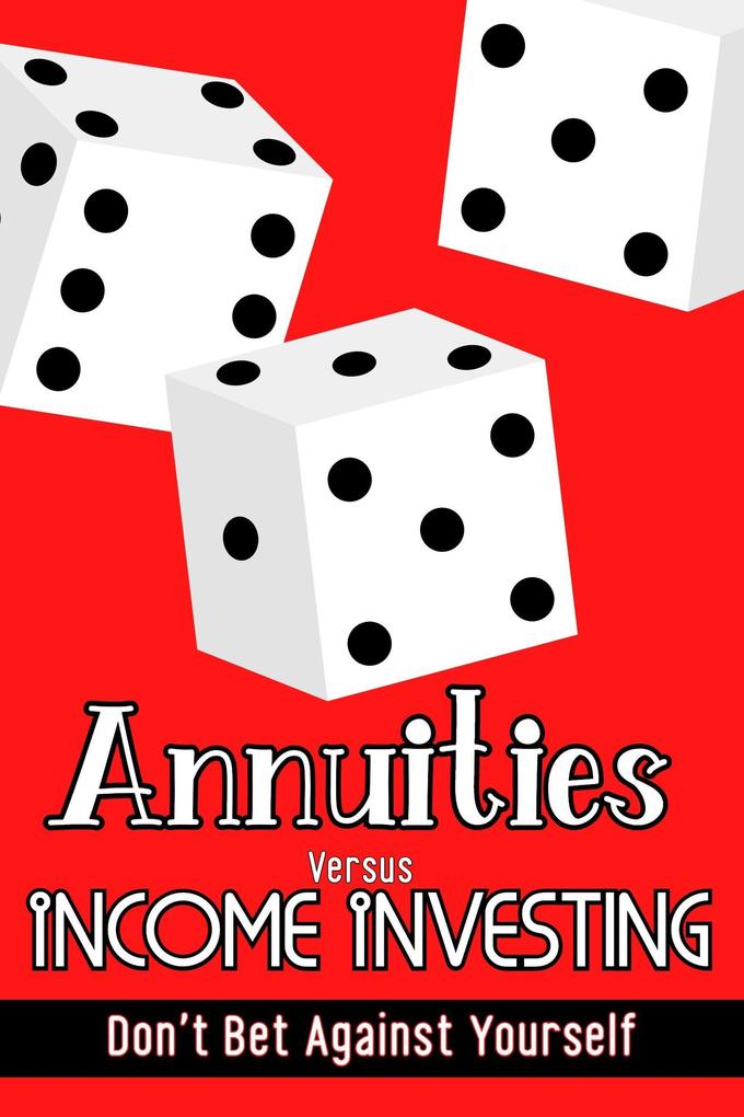 Annuities vs. Income Investing: Don‘t Bet Against Yourself (Financial Freedom #107)