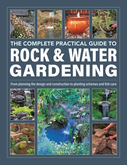 The Complete Practical Guide to Rock & Water Gardening