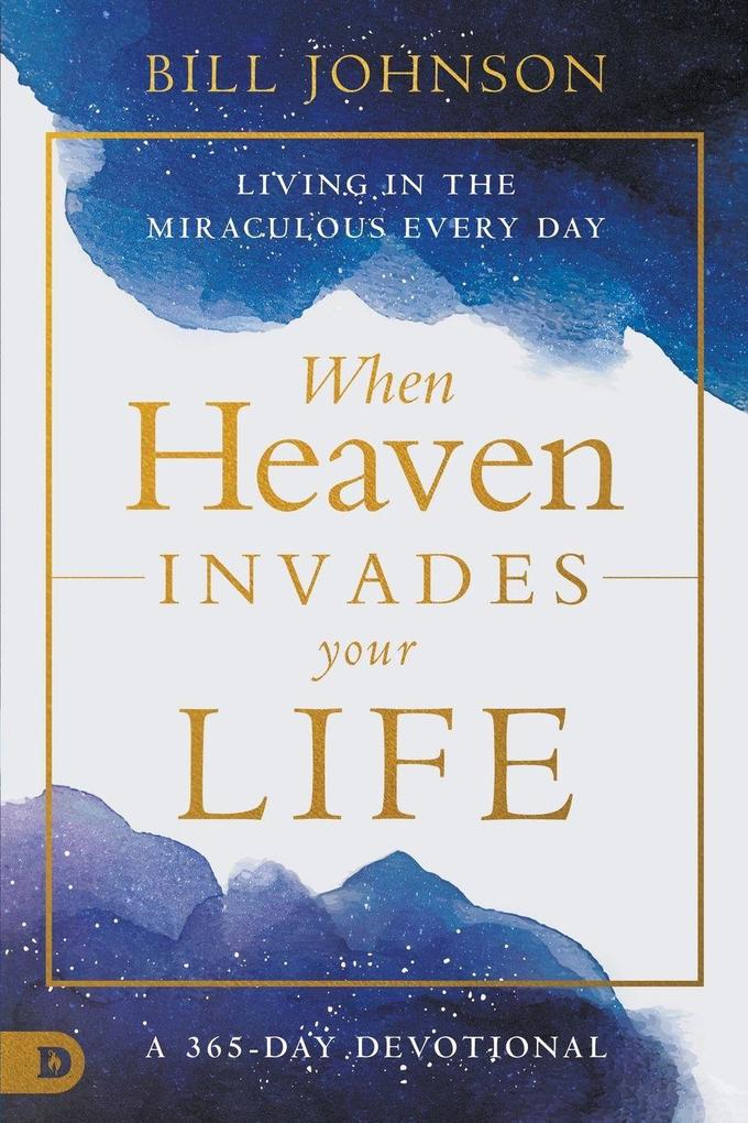 When Heaven Invades Your Life