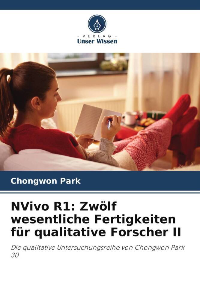 NVivo R1: Zwölf wesentliche Fertigkeiten für qualitative Forscher II