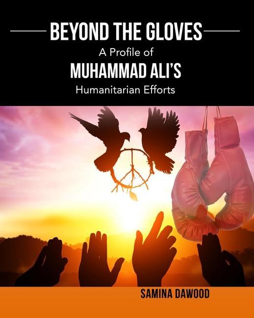 Beyond The Gloves: A Profile of Muhammad Ali‘s Humanitarian Efforts