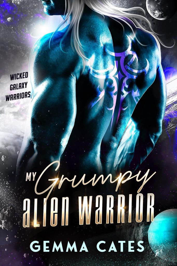 My Grumpy Alien Warrior (Wicked Galaxy Warriors #1)
