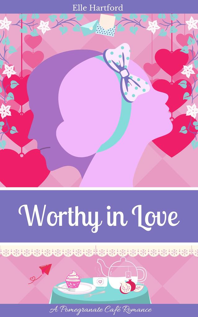 Worthy in Love (Pomegranate Café Romance #1)