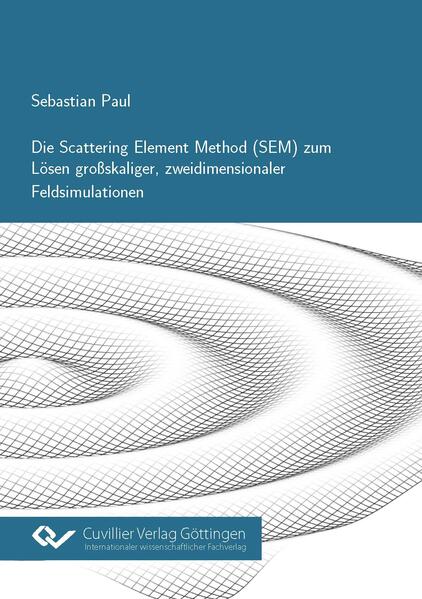 Die Scattering Element Method (SEM) zum Lösen großskaliger zweidimensionaler Feldsimulationen