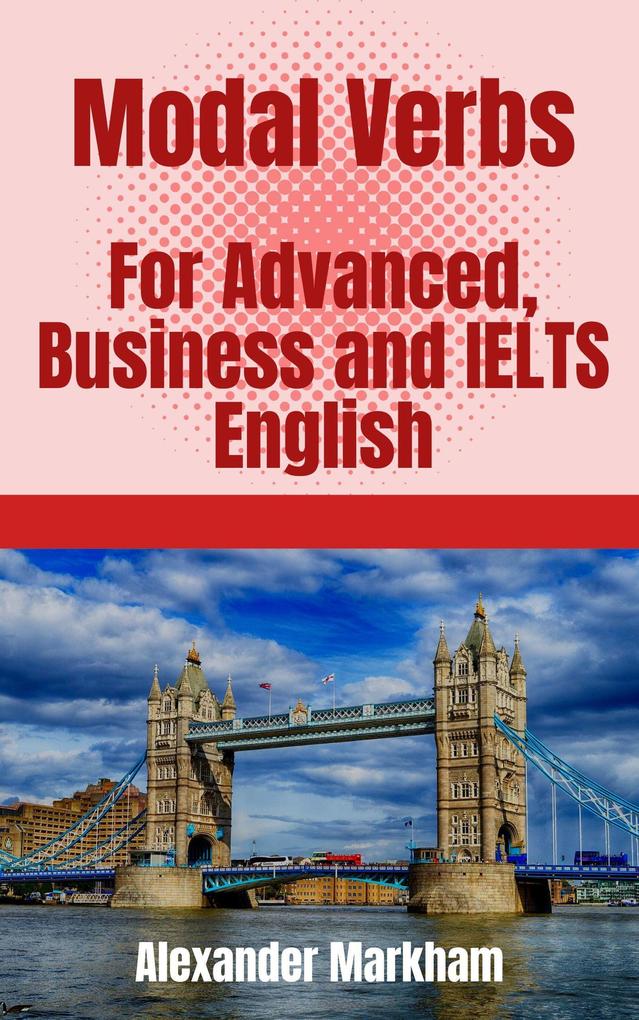 Modal Verbs For Advanced Business and IELTS English