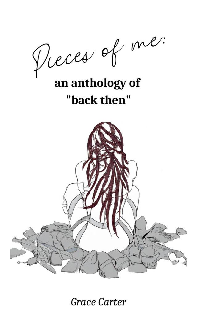 Pieces of Me: An Anthology of Back Then