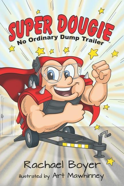 Super Dougie: No Ordinary Dump Trailer