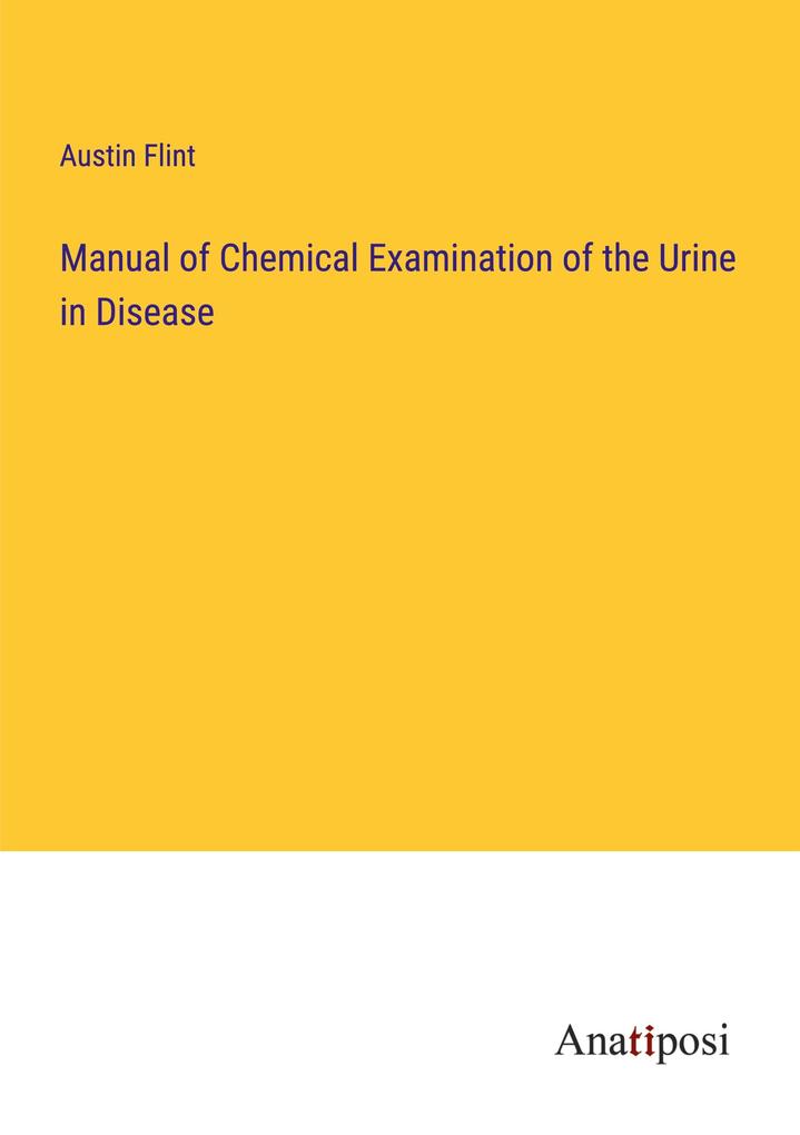 Manual of Chemical Examination of the Urine in Disease