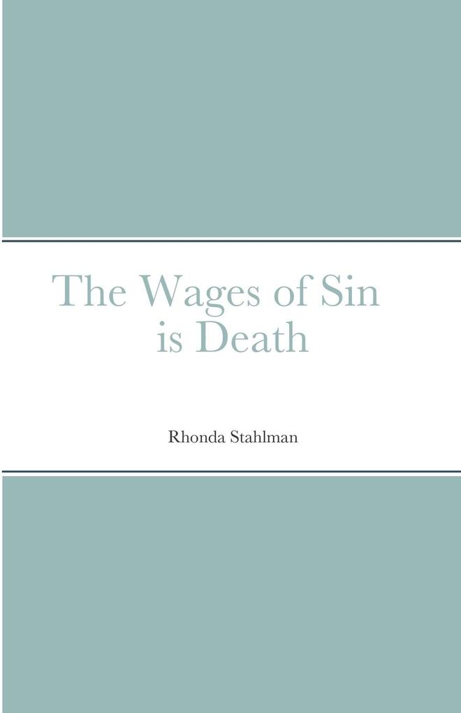 The Wages of Sin is Death