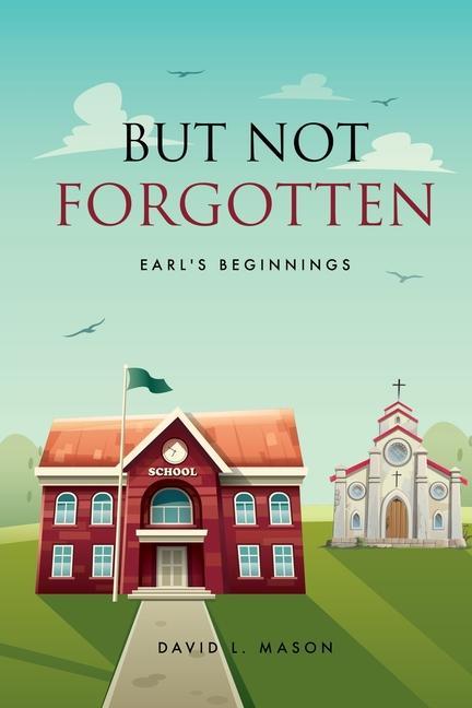 But Not Forgotten: Earl‘s Beginnings
