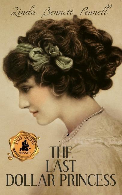 The Last Dollar Princess: A Young Heiress‘s Quest for Independence in Gilded Age America and George V‘s Coronation Year England