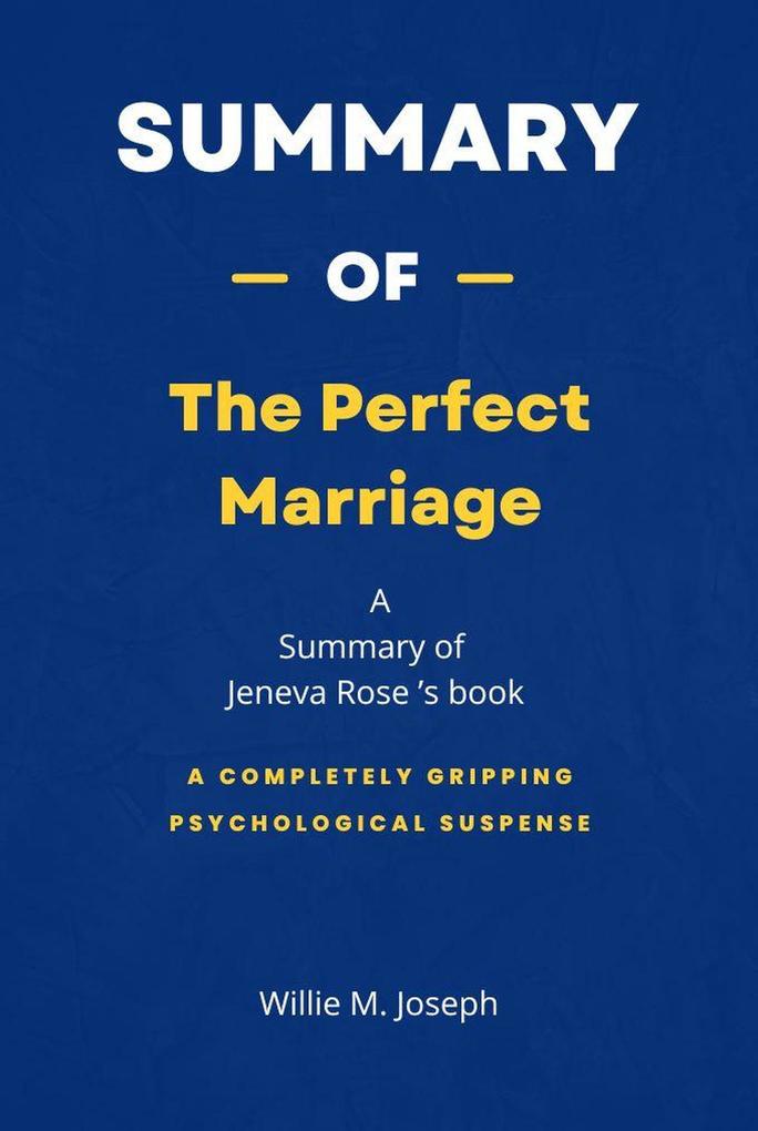 Summary of The Perfect Marriage by Jeneva Rose: A Completely Gripping Psychological Suspense