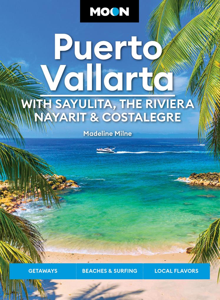 Moon Puerto Vallarta: With Sayulita the Riviera Nayarit & Costalegre