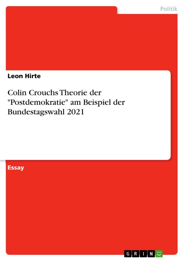 Colin Crouchs Theorie der Postdemokratie am Beispiel der Bundestagswahl 2021