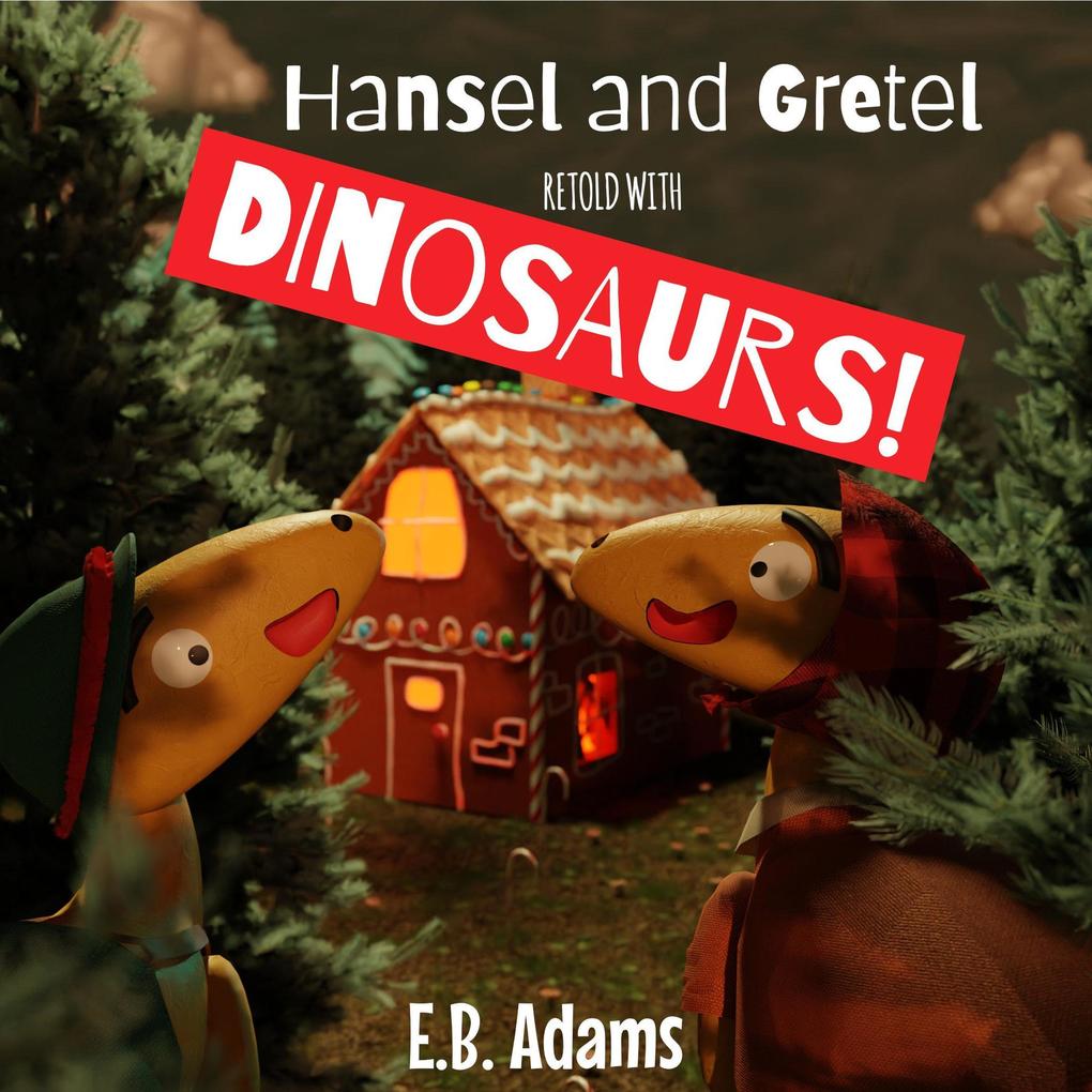 Hansel and Gretel Retold With Dinosaurs! (Dinosaur Fairy Tales)