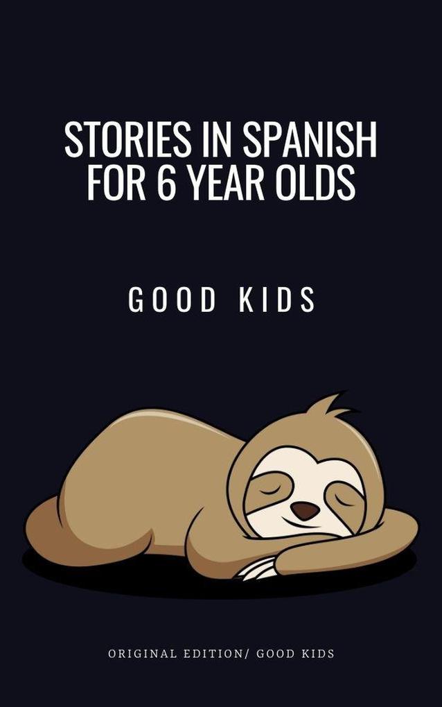 Stories in Spanish for 6 Year Olds (Good Kids #1)