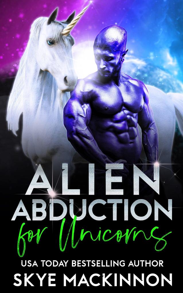Alien Abduction for Unicorns (The Intergalactic Guide to Humans #7)