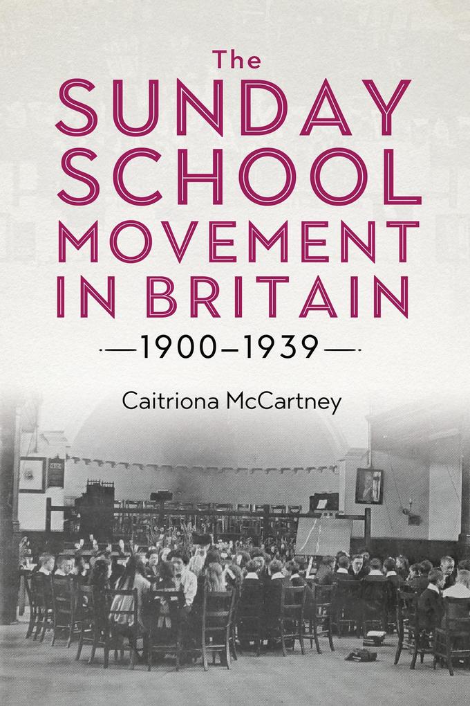 The Sunday School Movement in Britain 1900-1939