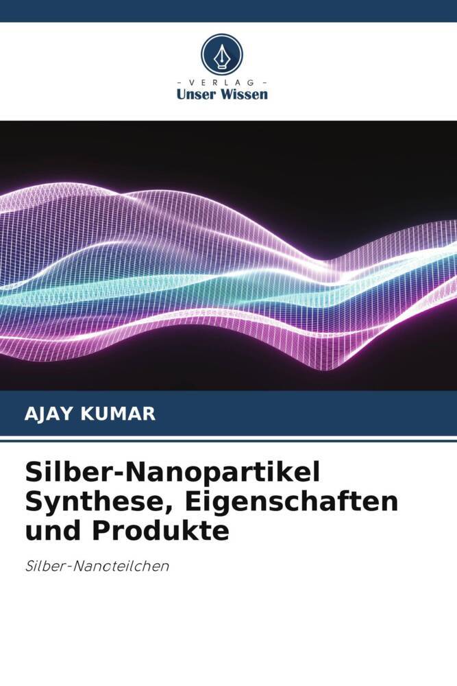 Silber-Nanopartikel Synthese Eigenschaften und Produkte