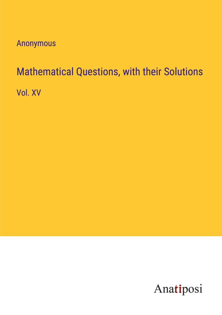 Mathematical Questions with their Solutions