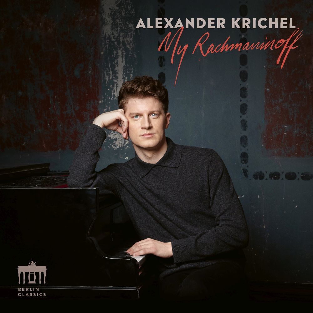 Sergej Rachmaninoff Alexander Krichel: My Rachmaninoff