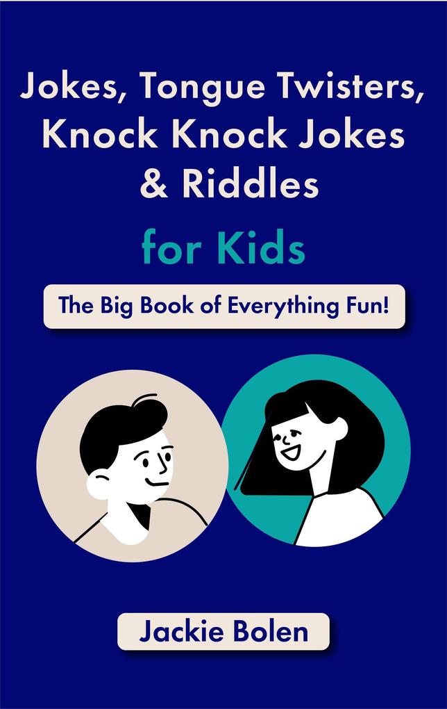 Jokes Tongue Twisters Knock Knock Jokes & Riddles for Kids: The Big Book of Everything Fun!