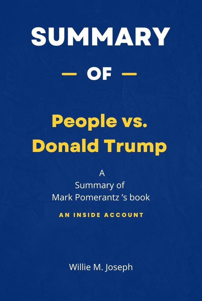 Summary of People vs. Donald Trump by Mark Pomerantz: An Inside Account