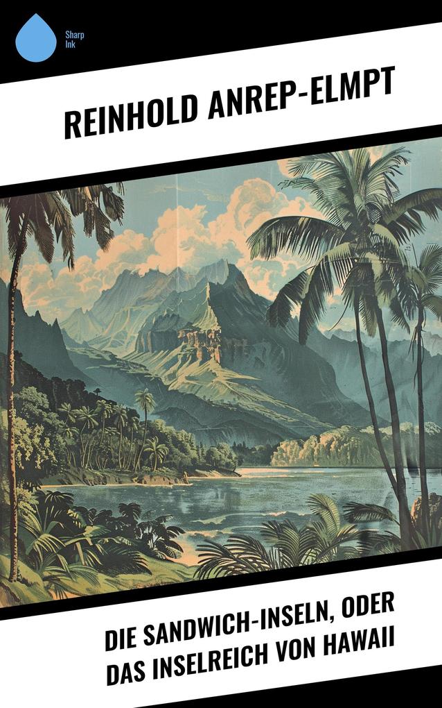 Die Sandwich-Inseln oder das Inselreich von Hawaii