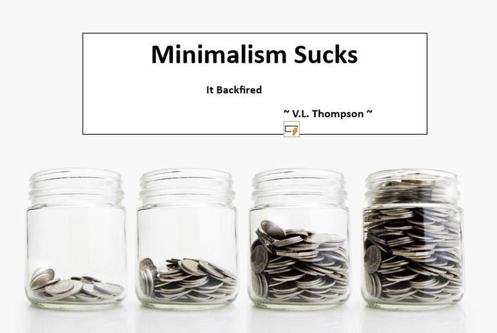 Minimalism Sucks - It Backfired