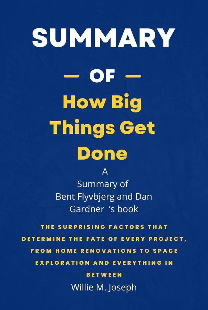 Summary of How Big Things Get Done by Bent Flyvbjerg and Dan Gardner
