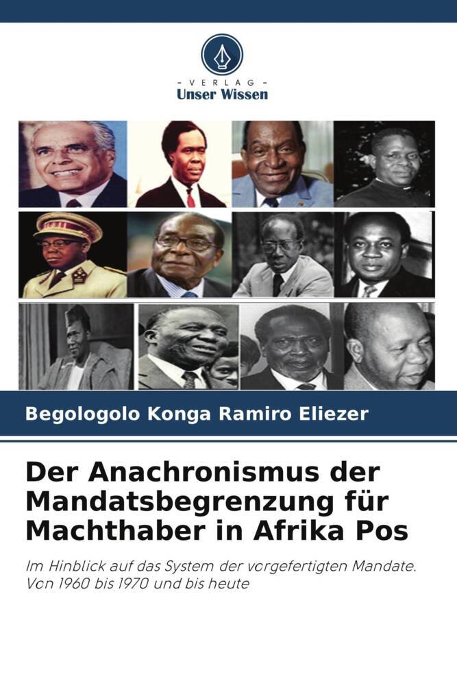Der Anachronismus der Mandatsbegrenzung für Machthaber in Afrika Pos